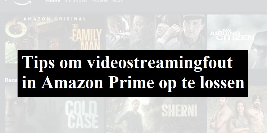 Tips om videostreamingfout in Amazon Prime op te lossen