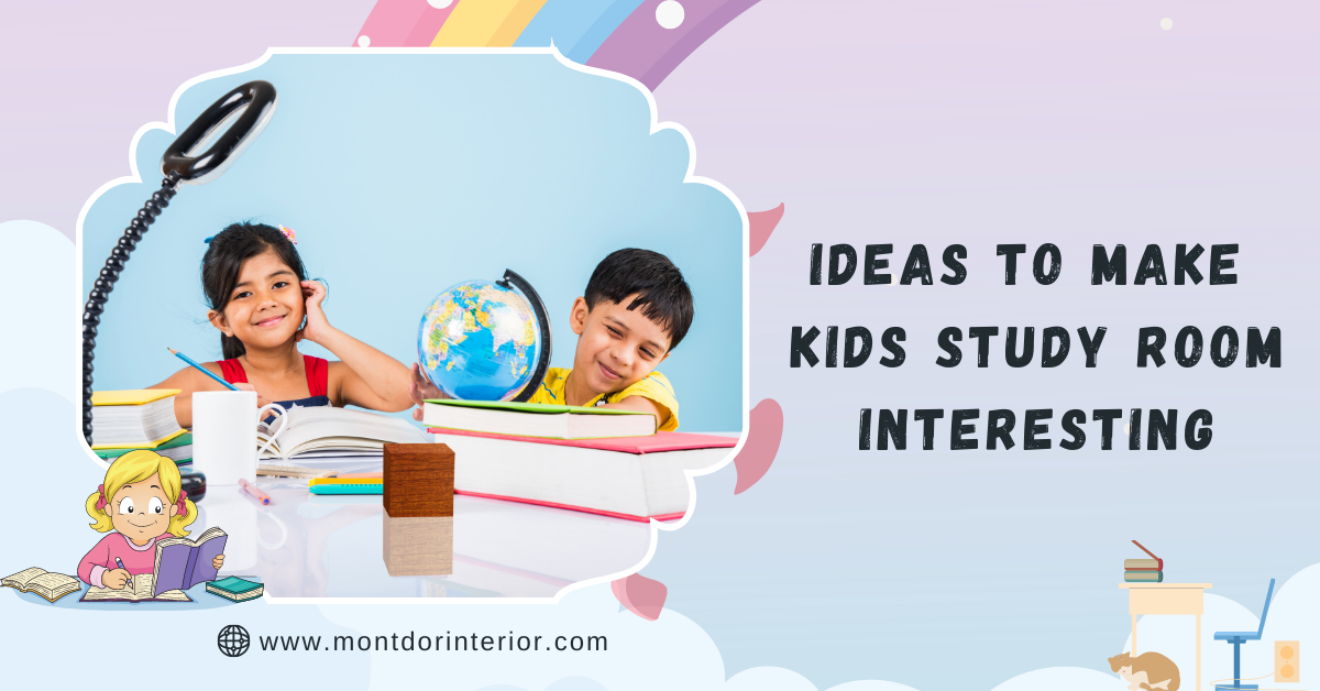 Ideas to Make Kids Study Room Interesting