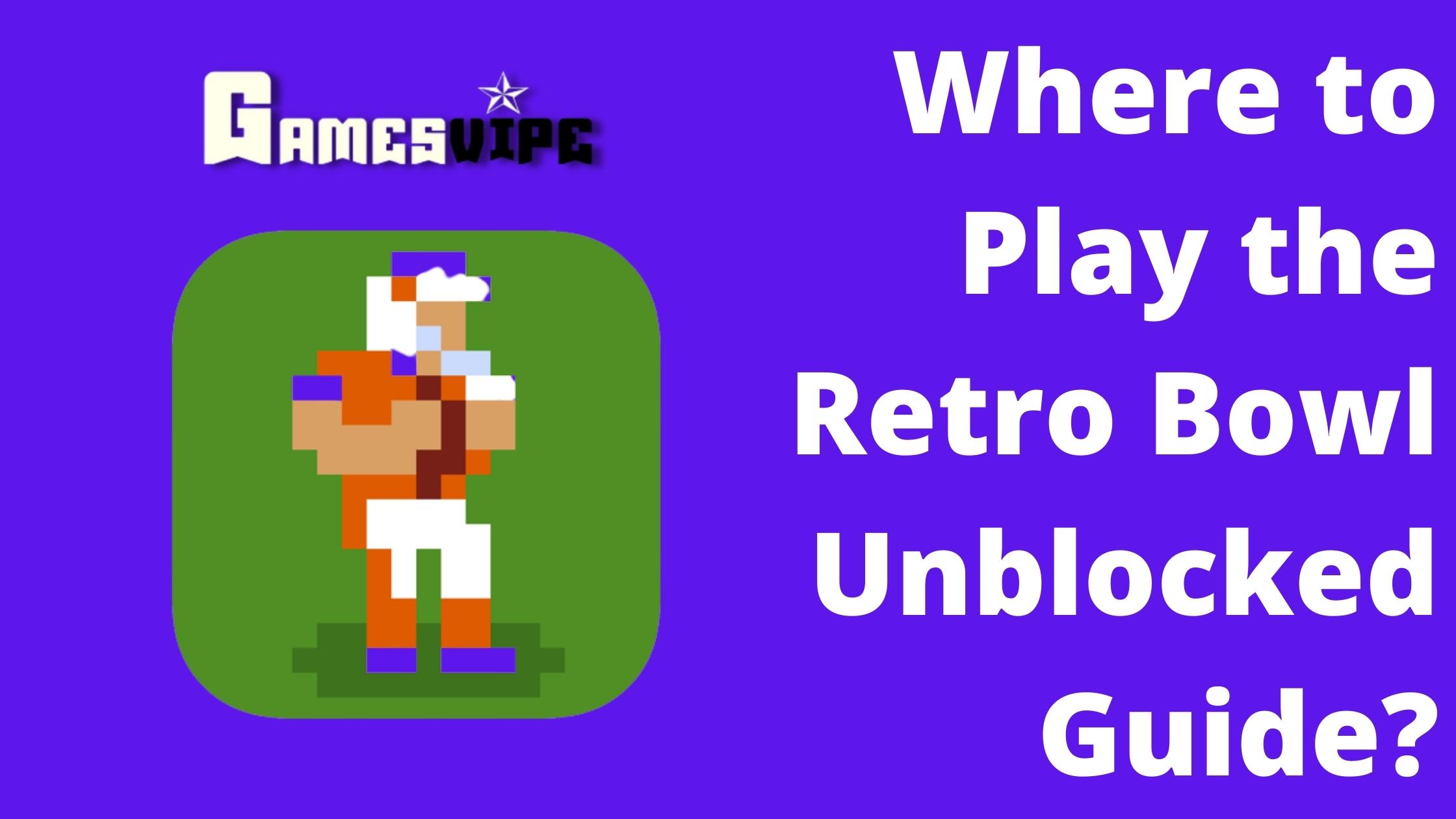 Play the Retro Bowl Unblocked Guide