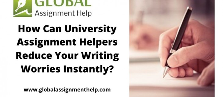 How Can University Assignment Helpers Reduce Your Writing Worries Instantly?