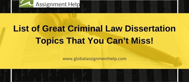 List of Great Criminal Law Dissertation Topics That You Can’t Miss!
