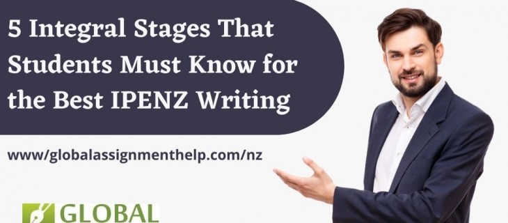 5 Integral Stages That Students Must Know for the Best IPENZ Writing