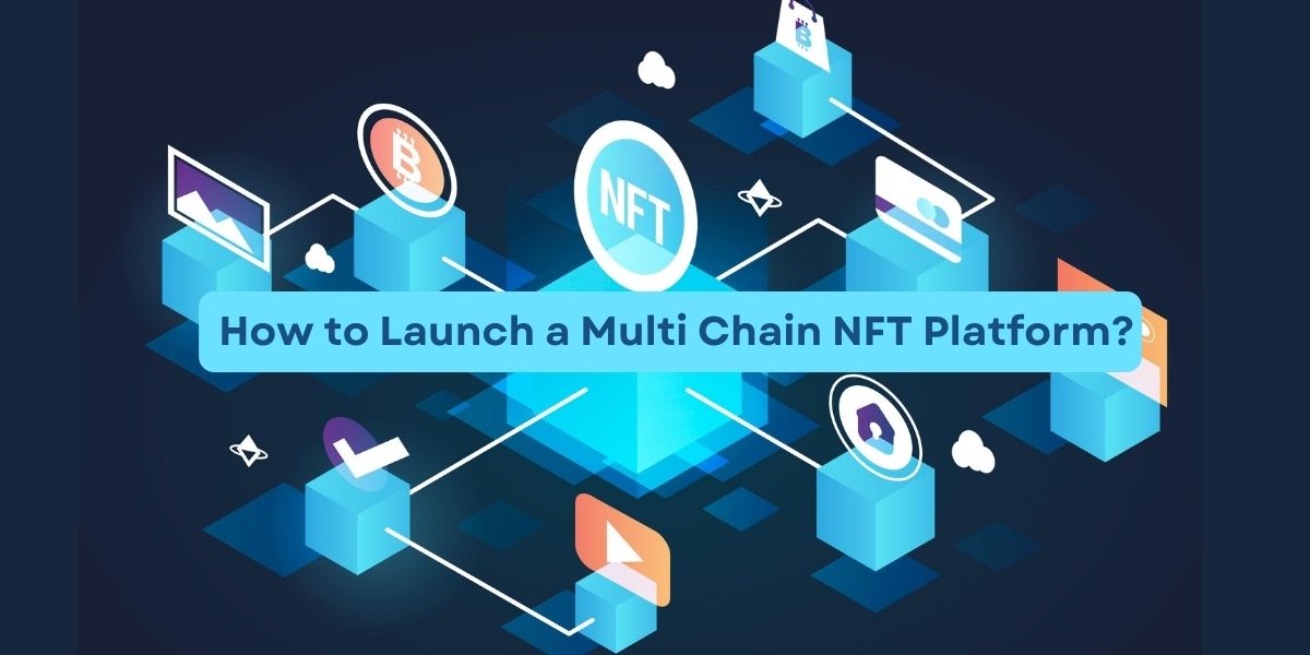 How to Launch a Multi Chain NFT Platform